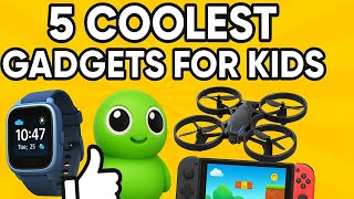 5 Coolest Gadgets Every Kid Will Love (Parents Approved!