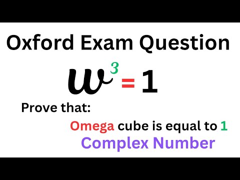 Prove That W^3 Is Equal To 1 ll Omega The Complex Number ll Oxford Entrance Exam Question ll