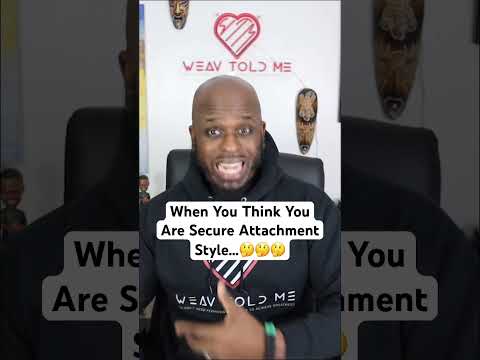 When You Think You Are Secure Attachment Style