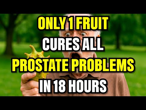 The powerful fruit that helps shrink the prostate — the truth no one tells you!