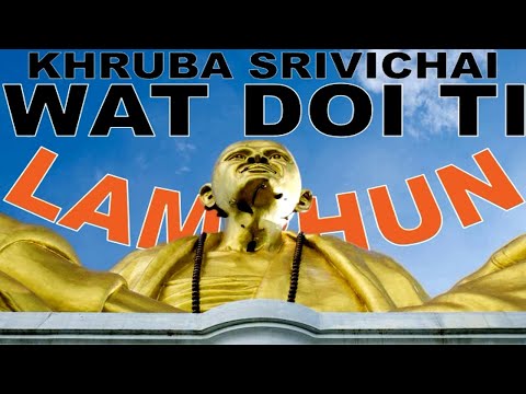 Kruba SriWichai - Wat Doi Ti Temple in Lamphun, Thailand