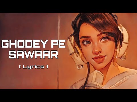 Ghodey Pe Sawaar -(Lyrics) | Qala | Amit Trivedi | Sireesha Bhagavatula | Celestial Cypher