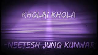 Neetesh jung kunwar - Kholai Khola (Lyrics video)