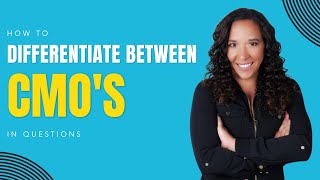 How to differentiate between CMO'S in Questions!