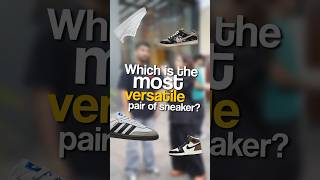When you want to know the most versatile pair of sneaker