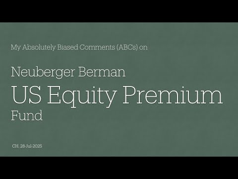 Neuberger Berman US Equity Premium Fund - My Absolutely Biased Comments (ABCs)