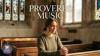 Pray and Sing Proverbs • Faith, Healing and Peace | Bible Verses Music for Prayer & Meditation