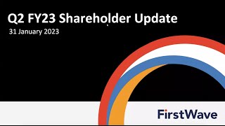 FirstWave Q2 FY23 Shareholder Update Webinar