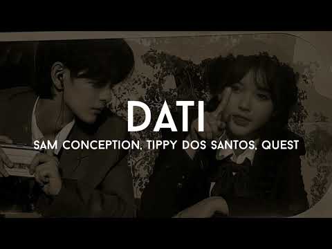 Dati - Sam Conception, Tippy Dos Santos and Quest | Lyrics |