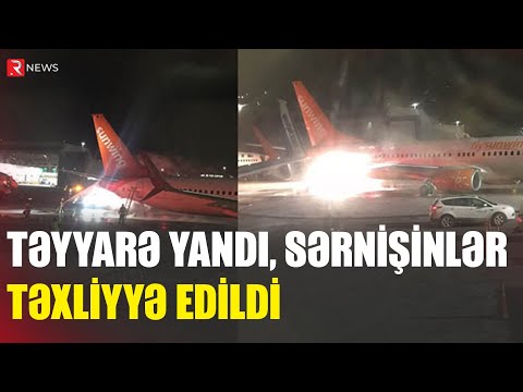 TƏYYARƏ YANDI, SƏRNİŞİNLƏR TƏXLİYYƏ EDİLDİ - RTV