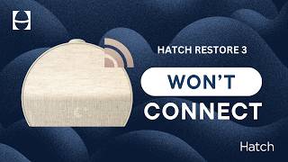 Hatch Restore 3: Connection Troubleshooting Tips | How to Use Hatch Restore 3