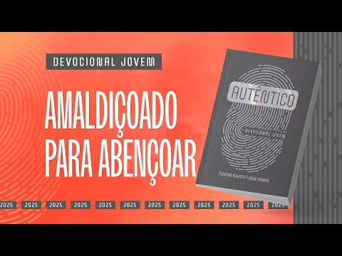 Devocional Jovem: 28 de Fevereiro - AMALDIÇOADO PARA ABENÇOAR | Autêntico