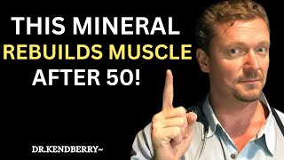 Not Protein! This One Mineral is the REAL Muscle Rebuilder After 50 | Dr. Ken  Berry