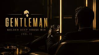 GENTLEMAN - GOLDEN DEEP HOUSE MIX [VOL.1]
