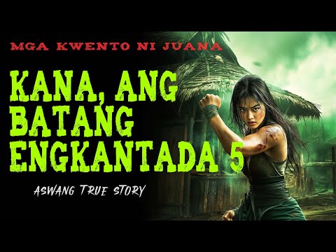 KANA, ANG BATANG ENGKANTADA 5 | Kwentong Aswang | True Story