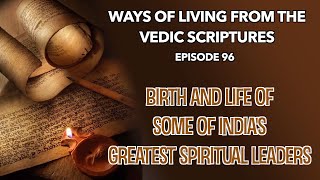 Birth and Life of  India's greatest spiritual leaders | Vedic Scriptures | Episode 96 #lifestyle