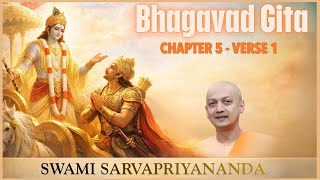 60. Bhagavad Gita I Chapter 5 Verse 1 I Swami Sarvapriyananda