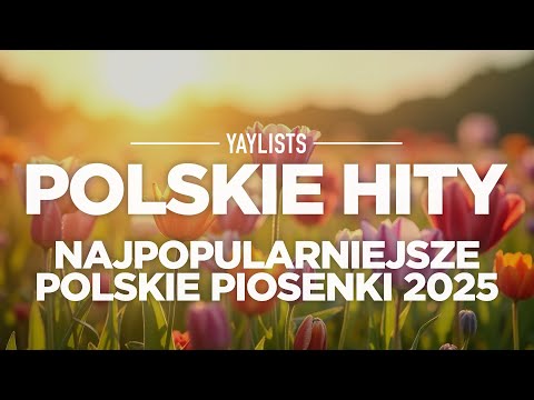 Polskie Hity 2025 ☀️ Najpopularniejsze Polskie Piosenki 2025 | Polskie Hity Na Czasie 2025