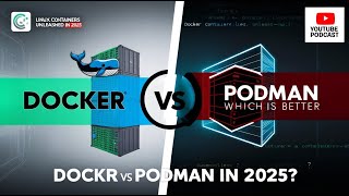 Linux Containers Unleashed: Docker vs Podman in 2025