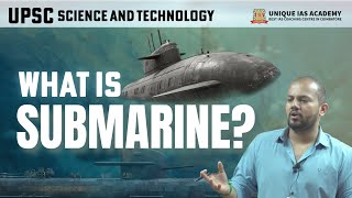 UPSC CLASS VIDEOS - WHAT IS SUBMARINE ? - UPSC SCIENCE AND TECHNOLOGY - UNIQUE IAS ACADEMY