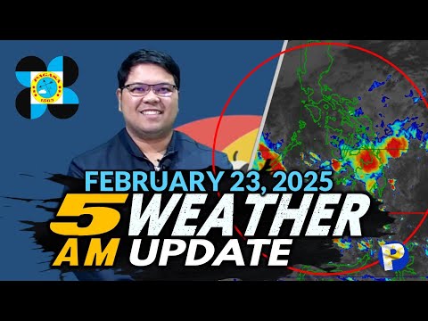 February 23 2025 (Sunday 5AM) PAGASA Weather Update