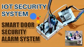 Google Assistant Controlled IoT Based Smart Door Security Alarm System | IoT Projects