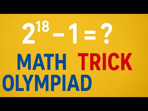 2¹⁸ - 1 = ? | Math Olympiad Exponent Trick You’ve Never Seen!