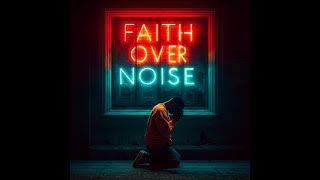 Faith Over Noise Remix by @MattRiches510AiMusic