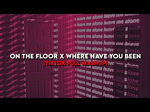 𝑂𝑛 𝑡ℎ𝑒 𝑓𝑙𝑜𝑜𝑟 𝑋 𝑊ℎ𝑒𝑟𝑒 ℎ𝑎𝑣𝑒 𝑦𝑜𝑢 𝑏𝑒𝑒𝑛 - (TikTok Full Mashup)