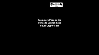 Scammers Pose as the Prince to Launch Fake Saudi Crypto Coin.mp4