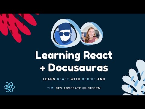 Debbie and Tim learn React and Docusauras