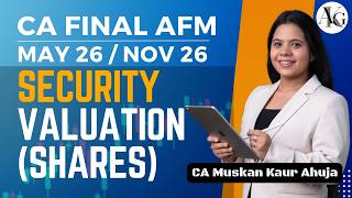 Security Valuation (Shares) | Revision with Ques | CA Final AFM May'26/Sep'26 | CA Muskan Kaur Ahuja