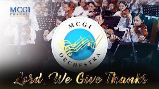 Lord We Give Thanks | MCGI Symphony Orchestra