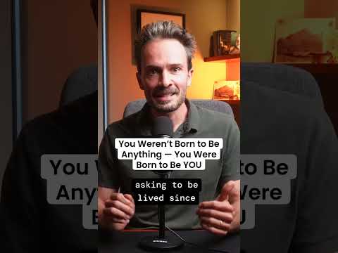You Weren’t Born to Be Anything — You Were Born to Be YOU