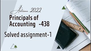AIOU Principals of accounting  code 438  solved assignment 1 autumn 2022-2023/AIOU assignments