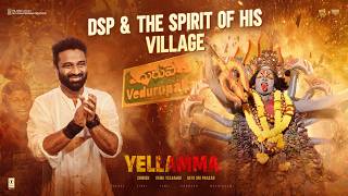 Yellamma - DSP Shows The Spirit Of His Village Jathara  | Devi Sri Prasad | Venu Yeldandi | Dil Raju