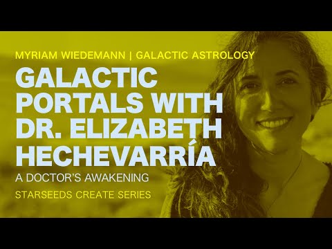 Galactic Portals with Dr. Elizabeth Hechavarria