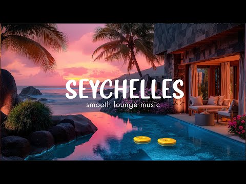 CHILLOUT SEYCHELLES PARADISE -  Lounge Chill House Music Mix 2025 - Essential Relax Session 2