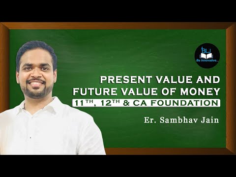 Present Value & Future Value of Money | 11th, 12th CBSE & CA Foundation | BLJ Classes, Er. Sambhav