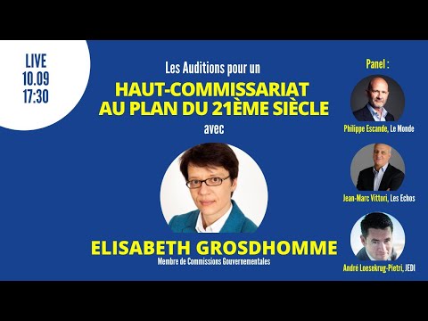 Pour un Commissariat au Plan du 21e siècle : audition de Elisabeth Grosdhomme