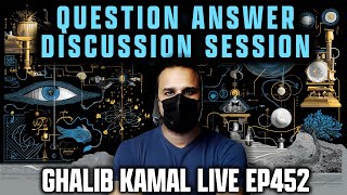 Ghalib Kamal Live Ep 452 | Questions & Discussion