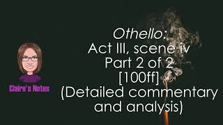 Othello Act III scene iv, 100ff [Part 2 of 2] (Detailed commentary and analysis)