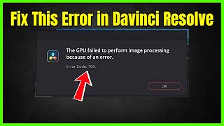 Fix The GPU Failed to Perform Image Processing in Davinci Resolve