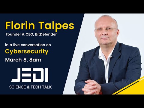 JEDI Science & Tech Talk with Florin Talpes, Founder & CEO of BitDefender