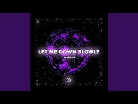Let Me Down Slowly
