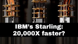 IBM's Starling quantum computer: 20,000X faster than today's quantum computers