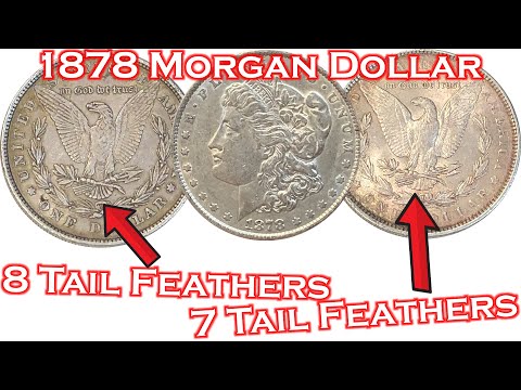 8 Tail Feathers, 7TF and Other Varieties. Why Did the US Mint Change The 1878 Morgan Silver Dollar?