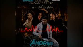 Hum Tere Sanam x Wine Puh Ma Button - Dj Andres Bass KBIS 113SOUND