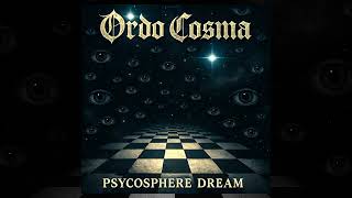 Ordo Cosma - Ordiman Space | Psycosphere Dream (Official Single) | Cosmic Ambient Music