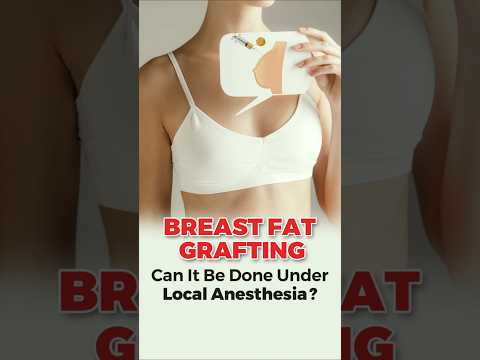 Breast Fat Grafting: Can It Be Done Under Local Anesthesia? FAQs